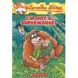 Geronimo Stilton # 43: I'M NOT A SUPERMOUSE!