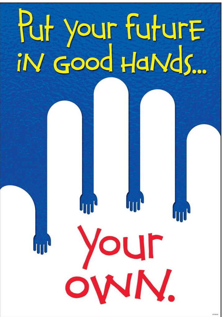 Put your future in good hands…Poster 13.3''x19''(33.7cmx48.2cm)
