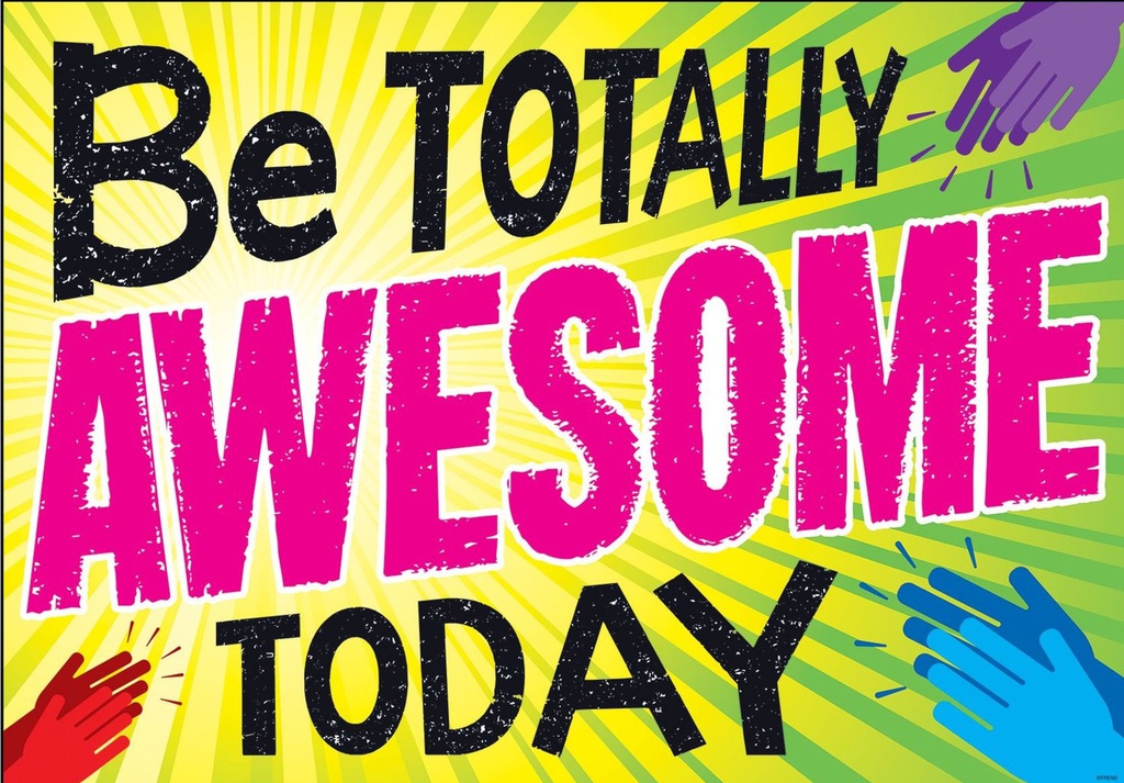 Be TOTALLY AWESOME TODAY POSTER 13.3''x19''(33.7cmx48.2cm)