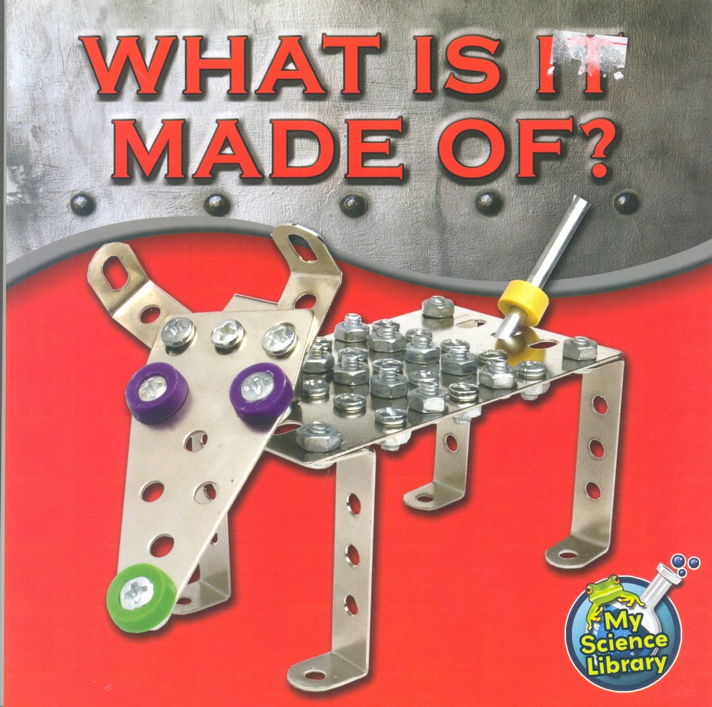 My Science Library K-1: What Is It Made Of?
