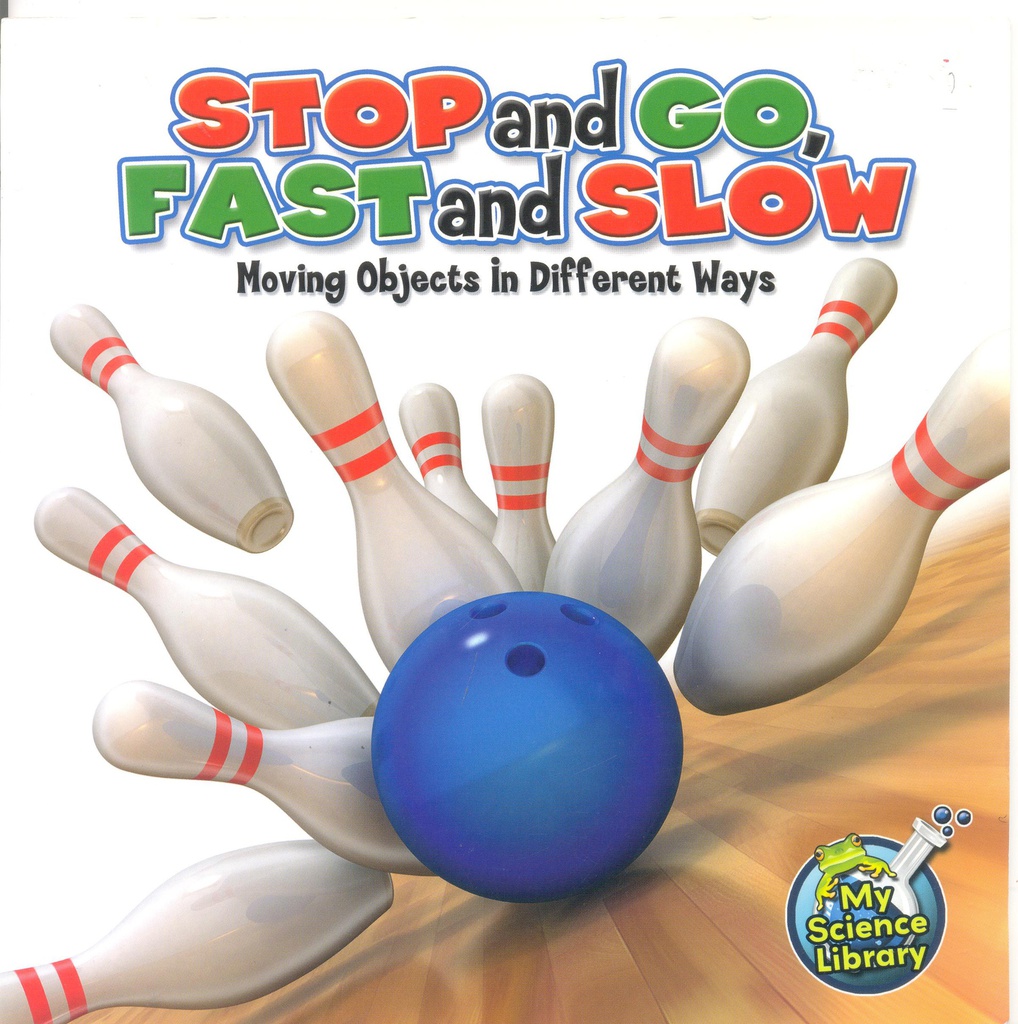 My Science Library K-1: Stop and Go, Fast and Slow