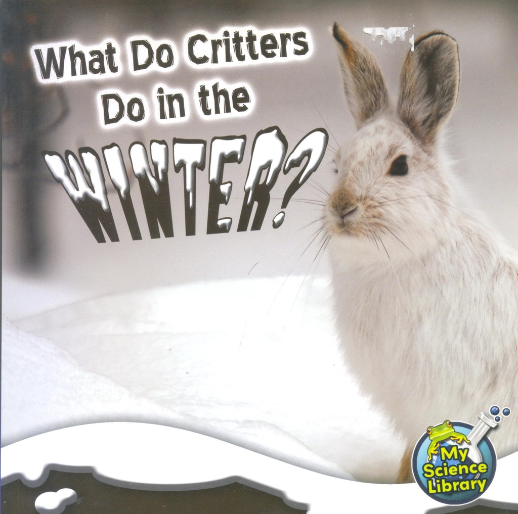My Science Library 2-3: What Do Critters Do in the Winter?