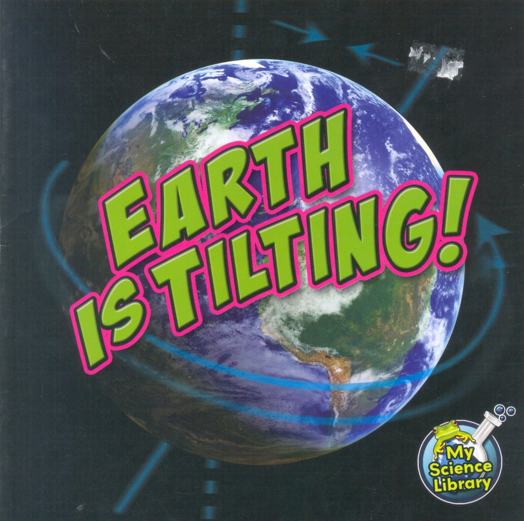 My Science Library 2-3: Earth is Tilting!