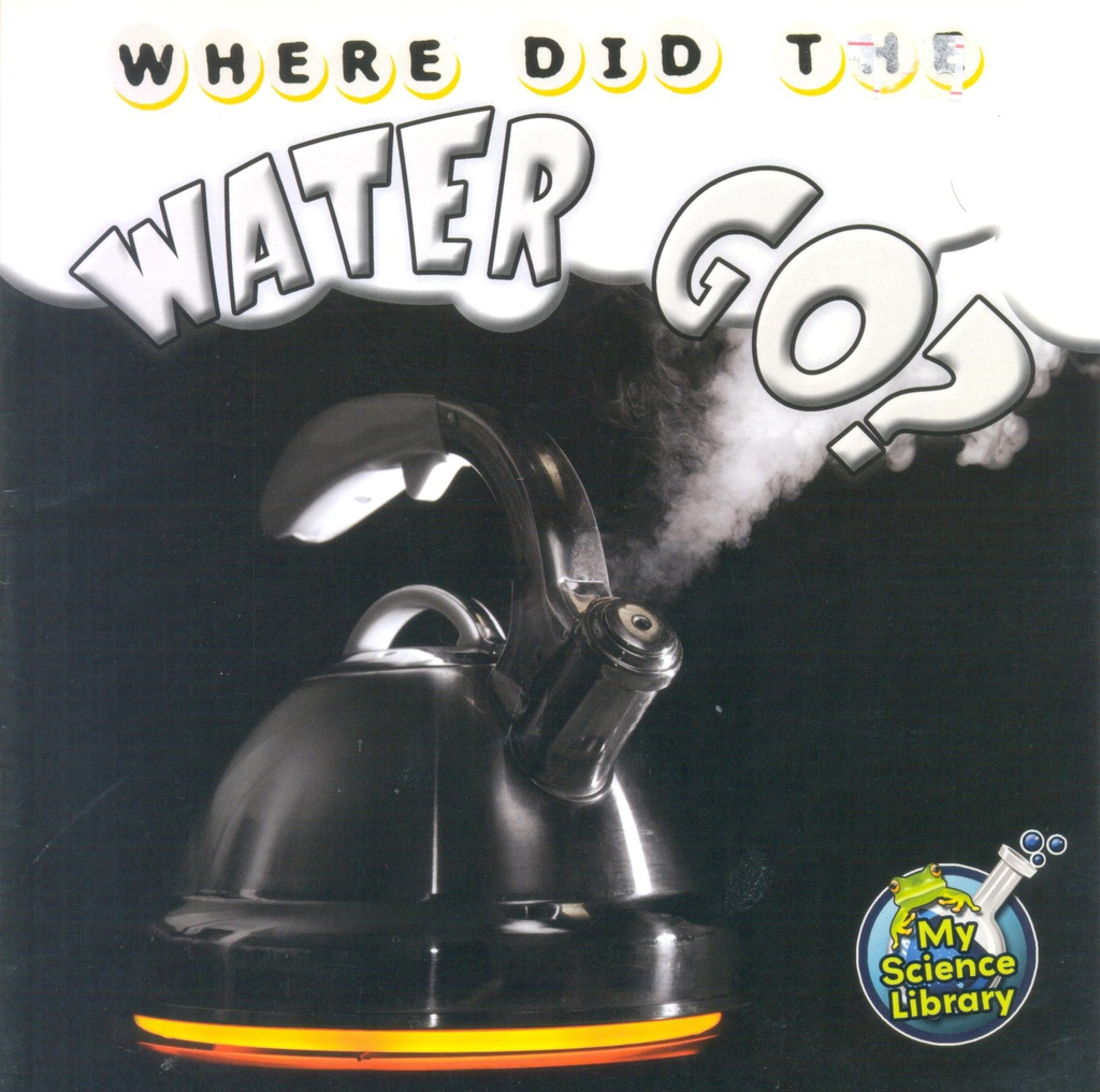 My Science Library 2-3: Where Did the Water Go?