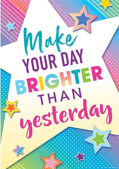 Make Your Day Brighter Than Yesterday Positive Poster 13.3''x19''(33.7cmx48.2cm)