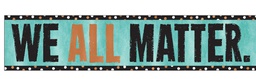 [T25302] We All Matter Banner (3ft=91.44cm)