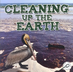 [TCR419706] Green Earth Science Discovery Library: Cleaning Up the Earth
