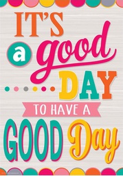 [TCR7416] It’s a Good Day to Have a Good Day Positive Poster 13.3''x19''(33.7cmx48.2cm)