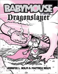 [9780375857126] Babymouse #11: Dragonslayer (9+yrs)