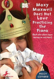 [9780375859489] MOXY MAXWELL DOES NOT LOVE PRACTISING THE PIANO (7-10yrs)