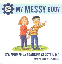 [9781770492028] MY MESSY BODY (6-9yrs) HARDCOVER